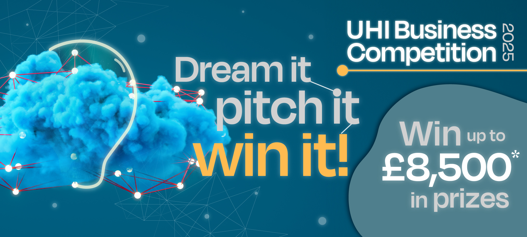 UHI Business Competition 2025 | Dream it pitch it win it | Win up to 8500 pounds in prizes