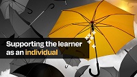 Supporting the learner as an individual